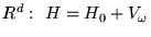 $ I \hspace{-.17cm} R ^d :   H = H_0 + V_\omega $