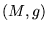 $( M , g ) $