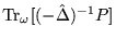 $\mbox{Tr}_\omega
[ ( - \hat{ \Delta } )^{ - 1 } P ] $
