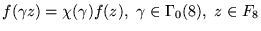 $ f ( \gamma z ) = \chi ( \gamma ) f (z) ,  
\gamma \in \Gamma_0(8) ,  
z \in F_8 $
