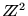 $ Z \hspace{-.17cm} Z^2 $