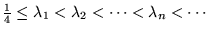 $ \frac{1}{4}
\leq \lambda _1 < \lambda _2 < \cdots <
\lambda _n < \cdots $