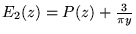 $ E_2 (z) = P ( z ) + \frac{ 3 }{ \pi y } $