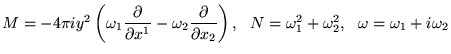 $ M = - 4 \pi i y^2
\left ( \omega_1 {\displaystyle \frac{ \partial }{ \partial ...
...\right ) ,
  
N = \omega_1^2 + \omega_2^2 ,    \omega = \omega_1 + i \omega_2
$