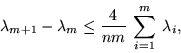 \begin{displaymath}\lambda _{ m + 1 } - \lambda _m
\leq \frac{ 4 }{ n m } \:
\sum_{ i = 1 }^m \: \lambda _i , \end{displaymath}