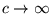 $ c \rightarrow \infty $