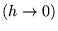 $ ( h
\rightarrow 0 ) $