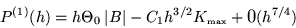\begin{displaymath}P^{ (1) } (h) = h \Theta_0 \:
\vert B \vert - C_1 h^{ 3/2 } K_{ \mbox{\tiny max}} +
\mbox{\large$0$} ( h^{ 7/4 } ) \end{displaymath}