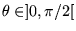 $ \theta
\in ] 0, \pi / 2[ $