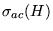 $ \sigma _{ a c } ( H ) $