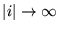 $ \vert i \vert \rightarrow \infty $