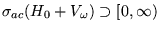 $ \sigma _{ a c } ( H_0 +
V_\omega ) \supset [ 0 , \infty ) $
