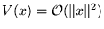 $ V (x) =
{\cal O} ( \Vert x\Vert^2 ) $