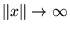$ \Vert x\Vert \rightarrow \infty $