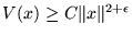 $ V (x) \geq C \Vert x \Vert^{ 2 + \epsilon } $