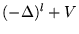 $ ( - \Delta )^l + V $