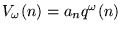 $V_\omega (n) =
a_n q^\omega (n)$